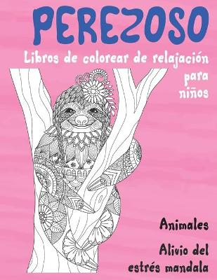 Cover of Libros de colorear de relajacion para ninos - Alivio del estres Mandala - Animales - Perezoso