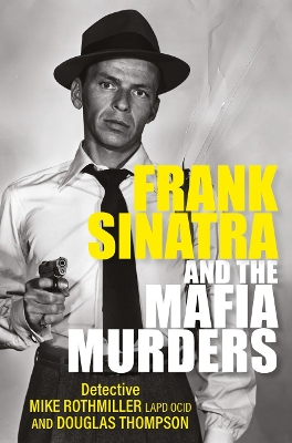 Book cover for Frank Sinatra and the Mafia Murders