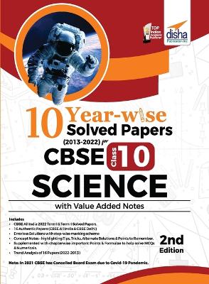 Cover of 10 YEAR-WISE Solved Papers (2013 - 2022) for CBSE Class 10 Science with Value Added Notes 2nd Edition