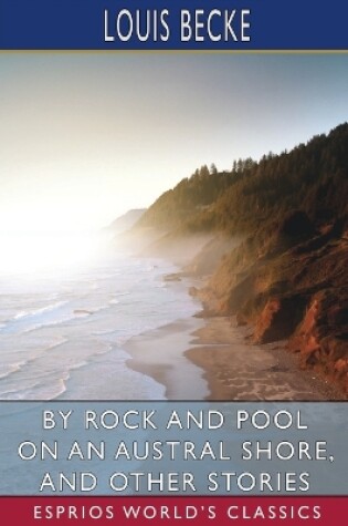 Cover of By Rock and Pool on an Austral Shore, and Other Stories (Esprios Classics)