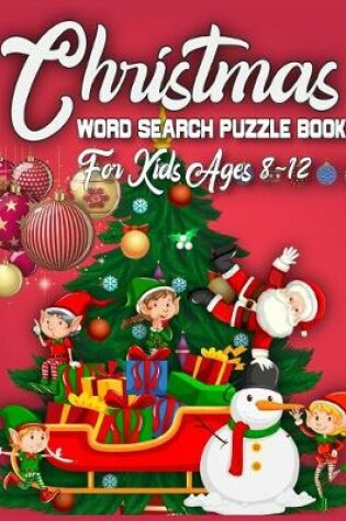 Cover of Christmas Word Search Puzzle Book For Kids Ages 8-12