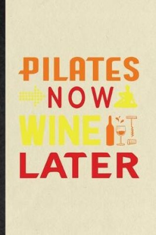 Cover of Pilates Now Wine Later