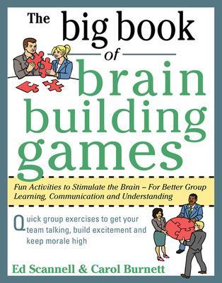Book cover for The Big Book of Brain-Building Games: Fun Activities to Stimulate the Brain for Better Learning, Communication and Teamwork