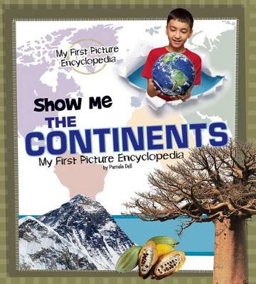 Book cover for Show Me the Continents: My First Picture Encyclopedia (My First Picture Encyclopedias)