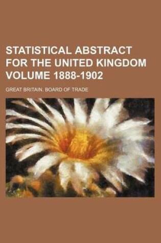 Cover of Statistical Abstract for the United Kingdom Volume 1888-1902