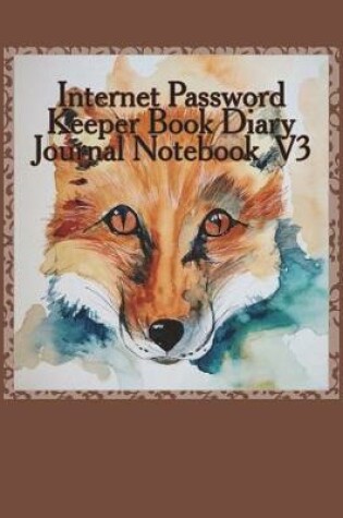 Cover of Internet Password Keeper Diary Journal Notebook Size 7.5 X 9.25 Inches V3