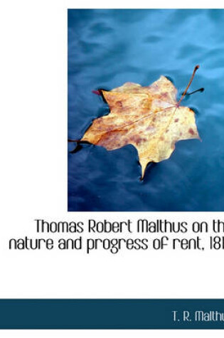 Cover of Thomas Robert Malthus on the Nature and Progress of Rent, 1815