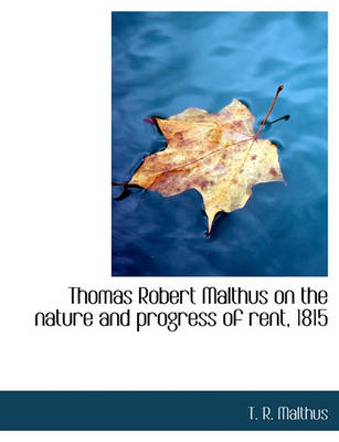 Book cover for Thomas Robert Malthus on the Nature and Progress of Rent, 1815