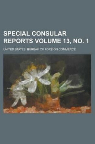 Cover of Special Consular Reports Volume 13, No. 1