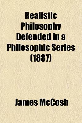 Book cover for Realistic Philosophy Defended in a Philosophic Series Volume 2; Historical and Critical