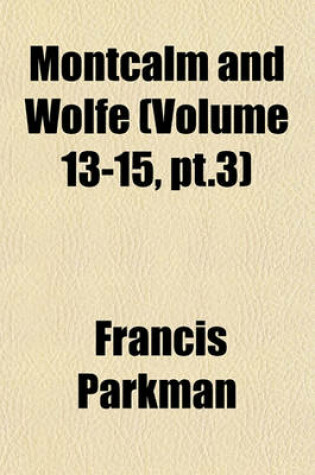 Cover of Montcalm and Wolfe (Volume 13-15, PT.3)