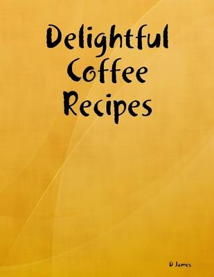 Book cover for Delightful Coffee Recipes