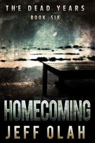 Cover of The Dead Years - HOMECOMING - Book 6 (A Post-Apocalyptic Thriller)