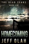 Book cover for The Dead Years - HOMECOMING - Book 6 (A Post-Apocalyptic Thriller)