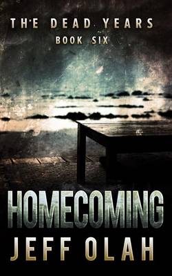 Book cover for The Dead Years - HOMECOMING - Book 6 (A Post-Apocalyptic Thriller)