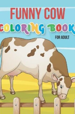 Cover of Funny cow coloring book for adult