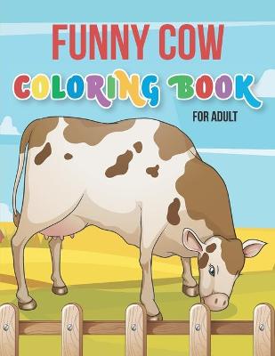 Book cover for Funny cow coloring book for adult