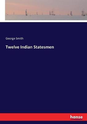 Book cover for Twelve Indian Statesmen