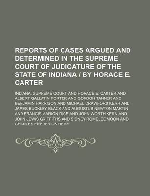 Book cover for Reports of Cases Argued and Determined in the Supreme Court of Judicature of the State of Indiana by Horace E. Carter (Volume 42)