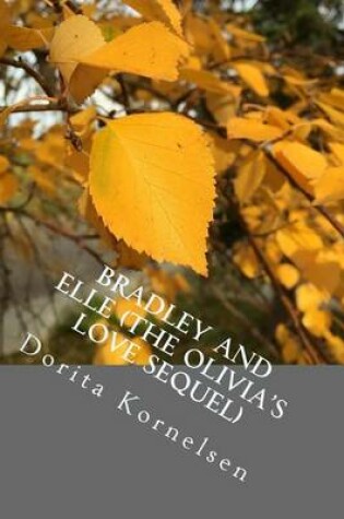 Cover of Bradley and Elle (The Olivia's Love Sequel)