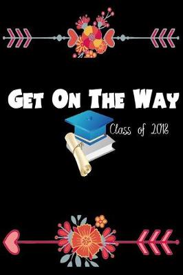 Book cover for Get On the Way class of 2018