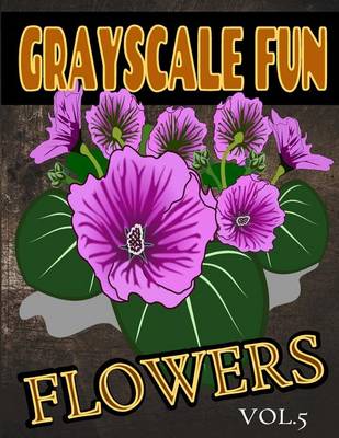 Book cover for Grayscale Fun Flowers Vol.5