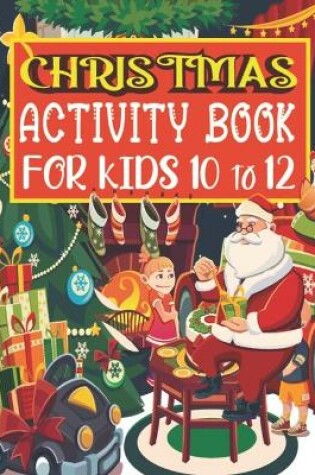 Cover of Christmas Activity Book For Kids 10 to 12