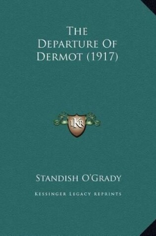 Cover of The Departure Of Dermot (1917)