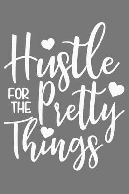 Book cover for Hustle For The Pretty Things