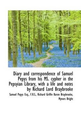 Cover of Diary and Correspondence of Samuel Pepys from His Ms. Cypher in the Pepsyian Library, with a Life an