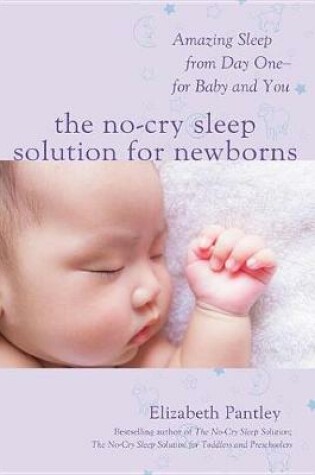 Cover of The No-Cry Sleep Solution for Newborns: Amazing Sleep from Day One - For Baby and You