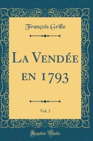 Cover of La Vendee En 1793, Vol. 3 (Classic Reprint)