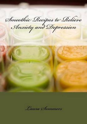 Book cover for Smoothie Recipes to Relieve Anxiety and Depression
