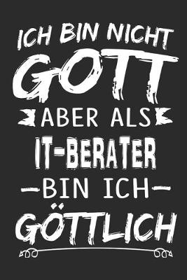 Book cover for Ich bin nicht Gott aber als It-Berater bin ich goettlich