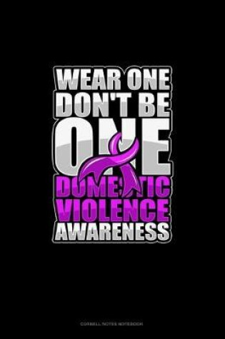 Cover of Wear One Don't Be One Domestic Violence Awareness