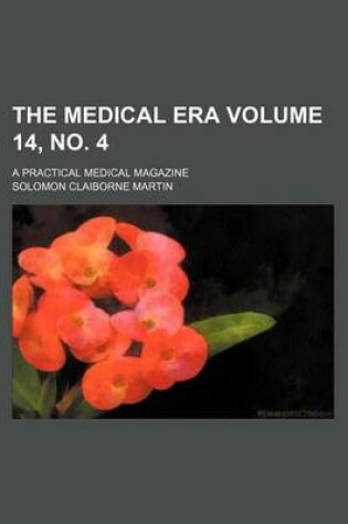 Cover of The Medical Era Volume 14, No. 4; A Practical Medical Magazine