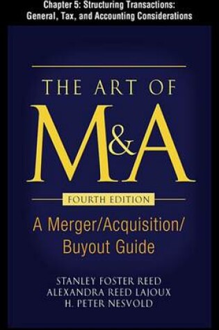 Cover of The Art of M&A, Fourth Edition, Chapter 5 - Structuring Transactions: General, Tax, and Accounting Considerations