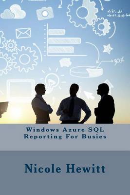 Book cover for Windows Azure SQL Reporting for Busies