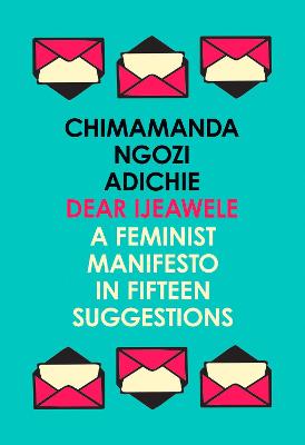 Book cover for Dear Ijeawele, or a Feminist Manifesto in Fifteen Suggestions