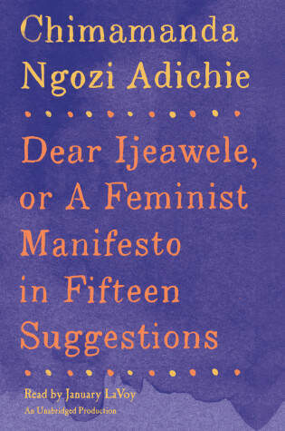 Cover of Dear Ijeawele, or A Feminist Manifesto in Fifteen Suggestions