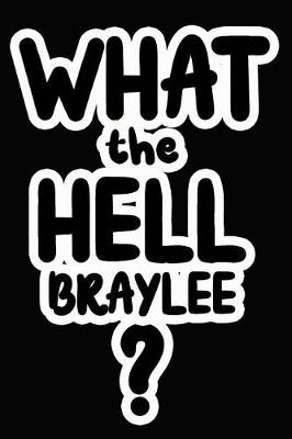 Book cover for What the Hell Braylee?