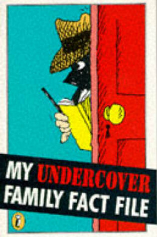 Cover of My Undercover Family Fact File