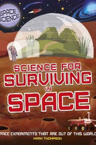 Cover of Space Science: STEM in Space: Science for Surviving in Space