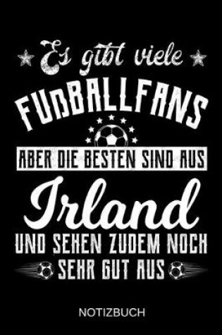 Cover of Es gibt viele Fußballfans aber die besten sind aus Irland und sehen zudem noch sehr gut aus