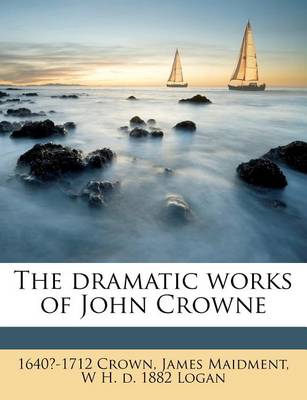 Book cover for The Dramatic Works of John Crowne