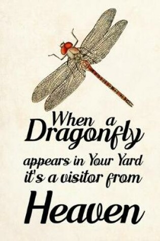 Cover of When a Dragonfly Appears in Your Yard It's a Visitor From Heaven