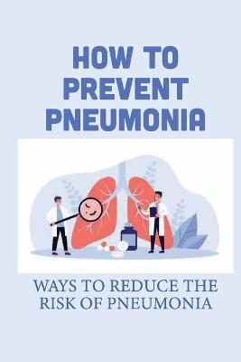 Cover of How To Prevent Pneumonia
