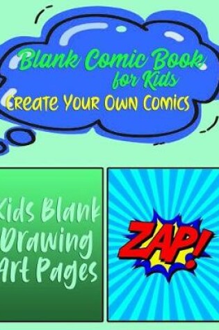 Cover of Blank Comic Book For Kids, Create Your Own Comics