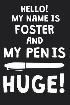 Book cover for Hello! My Name Is FOSTER And My Pen Is Huge!