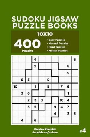 Cover of Sudoku Jigsaw Puzzle Books - 400 Easy to Master Puzzles 10x10 (Volume 4)